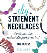 DIY Statement Necklaces: Create Your Own Customizable Jewelry--For Less!