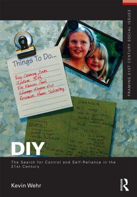 Diy: The Search for Control and Self-Reliance in the 21st Century - Wehr, Kevin