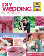 DIY Wedding Manual: The Step-by-Step Guide to Creating Your Perfect Wedding Day on a Budget