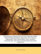 Dizionario Domestico Italo-Napoletano, Ossia Esercitazioni Pratiche Di Lingua Ordinate Per Categorie: Alle Scuole Elementari, Agli Asili D'infanzia Ed Alle Famiglie