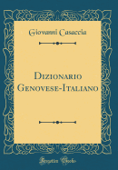 Dizionario Genovese-Italiano (Classic Reprint)