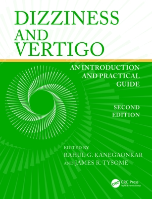 Dizziness and Vertigo: An Introduction and Practical Guide - Kanegaonkar, Rahul G (Editor), and Tysome, James R (Editor)