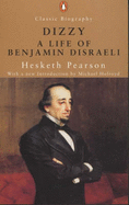 Dizzy: A Life of Benjamin Disraeli