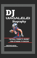 DJ Uiagalelei Biography: Football Prodigy's Journey from Stardom to Success (Biography)