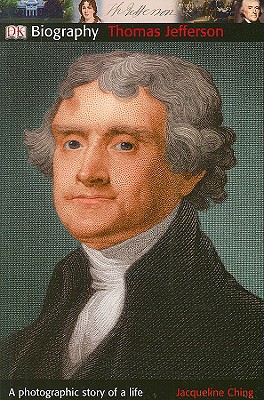 DK Biography: Thomas Jefferson: A Photographic Story of a Life - DK