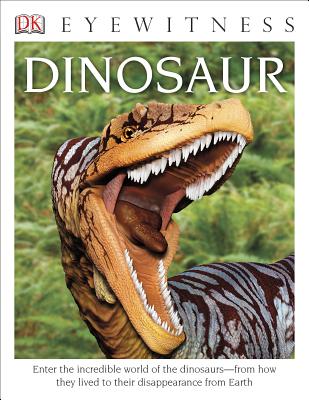 DK Eyewitness Books: Dinosaur: Enter the Incredible World of the Dinosaurs from How They Lived to Their Disappe - Lambert, David
