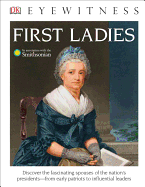 DK Eyewitness Books: First Ladies: Discover the Fascinating Spouses of the Nation's Presidents from Early Patriots