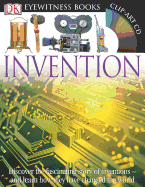 DK Eyewitness Books: Invention: Discover the Fascinating Story of Inventions and Learn How They Have Changed the and Learn How They Have Changed the World