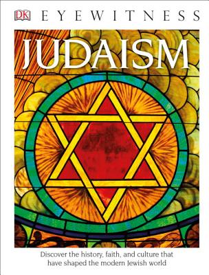 DK Eyewitness Books: Judaism: Discover the History, Faith, and Culture That Have Shaped the Modern Jewish Worl - DK