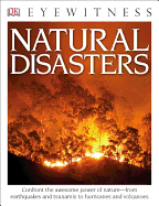 DK Eyewitness Books: Natural Disasters: Confront the Awesome Power of Nature? "From Earthquakes and Tsunamis to Hurricanes