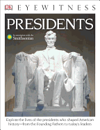 DK Eyewitness Books: Presidents: Explore the Lives of the Presidents Who Shaped American History from the Foundin