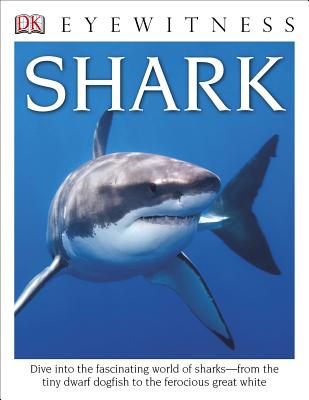 DK Eyewitness Books: Shark: Dive Into the Fascinating World of Sharks from the Tiny Dwarf Dogfish to the Fer - MacQuitty, Miranda
