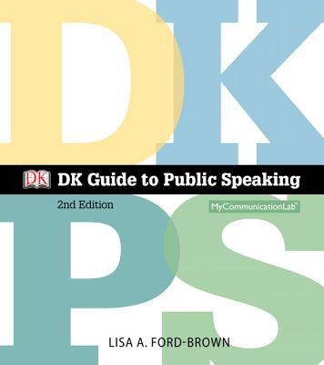 DK Guide to Public Speaking Plus New Mylab Communication with Pearson Etext -- Access Card Package - Ford-Brown, Lisa A, and Dorling Kindersley, Dk