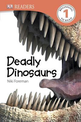 DK Readers L1: Deadly Dinosaurs - Foreman, Niki