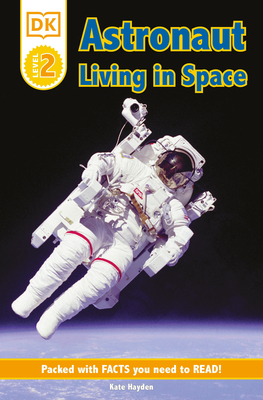 DK Readers L2: Astronaut: Living in Space - Hayden, Kate