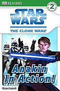 DK Readers L2: Star Wars: The Clone Wars: Anakin in Action!