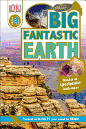 DK Readers L4: Big Fantastic Earth: Wonder at Spectacular Landscapes!