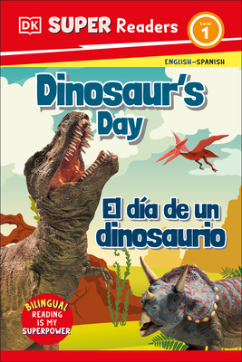 DK Super Readers Level 1 Bilingual Dinosaur's Day - El Da de Un Dinosaurio - DK