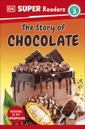 DK Super Readers Level 3 the Story of Chocolate