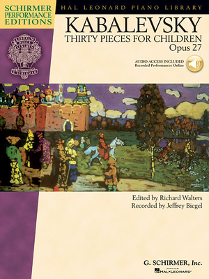 Dmitri Kabalevsky - Thirty Pieces for Children, Op. 27 - Book with Online Media with Recordings of Performances Schirmer Performance Editions - Kabalevsky, Dmitri (Composer), and Biegel Jeffrey, and Walters, Richard (Editor)