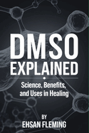 DMSO Explained: Science, Benefits, and Uses in Healing