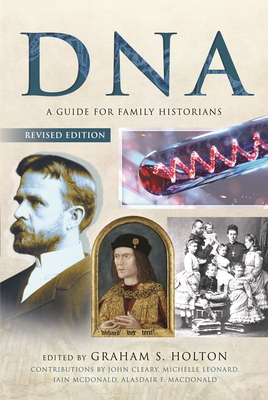 DNA: A Guide for Family Historians - Holton, Graham S