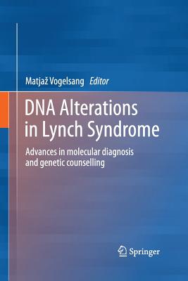 DNA Alterations in Lynch Syndrome: Advances in Molecular Diagnosis and Genetic Counselling - Vogelsang, Matjaz (Editor)