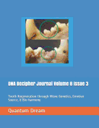 DNA Decipher Journal Volume 8 Issue 3: Tooth Regeneration Through Wave Genetics, Emotive Source, & Bio-Harmony