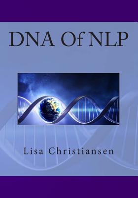 DNA Of NLP - Christiansen, Lisa Christine