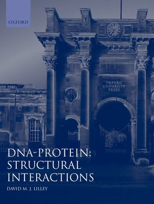 Dna-Protein: Structural Interactions: Frontiers in Molecular Biology - Lilley, David M J (Editor)