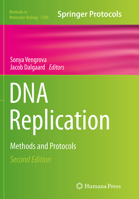 DNA Replication: Methods and Protocols - Vengrova, Sonya (Editor), and Dalgaard, Jacob (Editor)