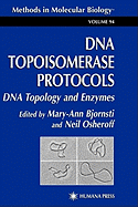 DNA Topoisomerase Protocols: Volume I: DNA Topology and Enzymes