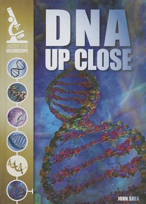 DNA Up Close - Shea, John M