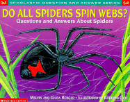 Do All Spiders Spin Webs?: Questions and Answers about Spiders