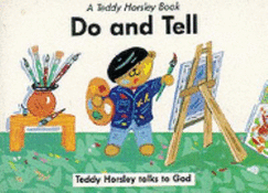 Do and Tell: Teddy Horsley Talks to God