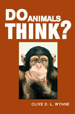 Do Animals Think? - Wynne, Clive D L