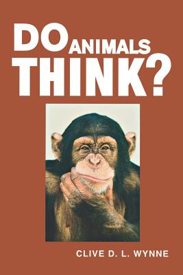 Do Animals Think? - Wynne, Clive D L