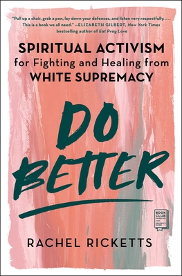Do Better: Spiritual Activism for Fighting and Healing from White Supremacy - Ricketts, Rachel
