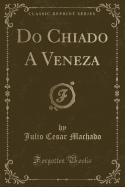 Do Chiado a Veneza (Classic Reprint)