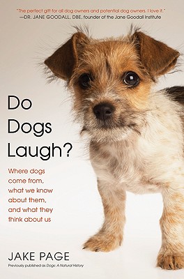 Do Dogs Laugh?: Where Dogs Come From, What We Know about Them, and What They Think about Us - Page, Jake