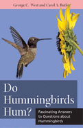 Do Hummingbirds Hum?: Fascinating Answers to Questions about Hummingbirds
