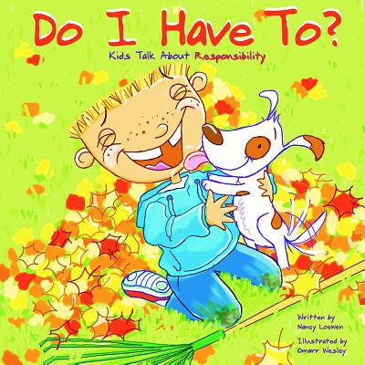 Do I Have To?: Kids Talk about Responsibility - Loewen, Nancy