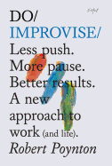 Do Improvise: Less Push. More Pause. Better Results