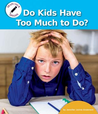 Do Kids Have Too Much to Do? - Anderson, Jennifer Joline
