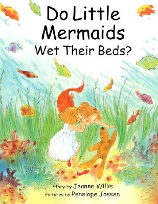 Do Little Mermaids Wet Their Beds? - Willis, Jeanne