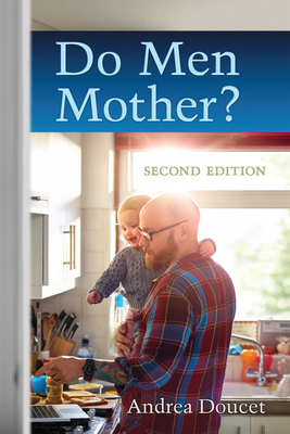Do Men Mother?: Second Edition - Doucet, Andrea