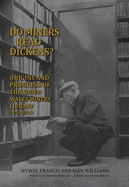 Do Miners Read Dickens?: The Origins and Progress of the South Wales Miners' Library - Francis, Hywel, and Williams, Sian