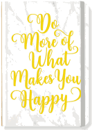 Do More of What Makes You Happy Journal (Diary, Notebook)