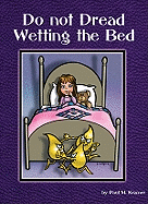 Do Not Dread Wetting the Bed