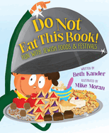Do Not Eat This Book! Fun with Jewish Foods & Festivals: Fun with Jewish Foods & Festivals